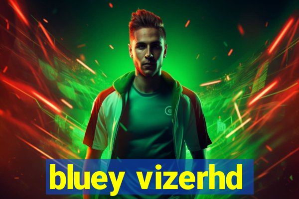 bluey vizerhd